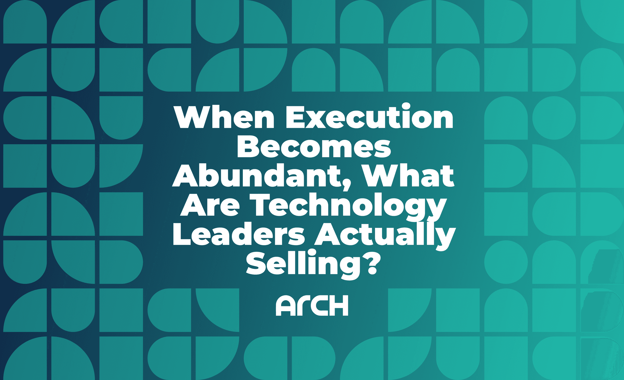 When Execution Becomes Abundant, What Are Technology Leaders Actually Selling?