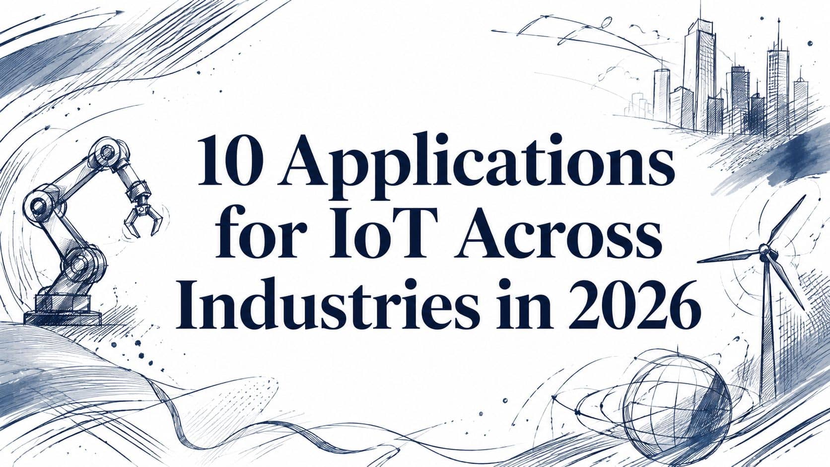 10 Applications for IoT Across Industries in 2026
