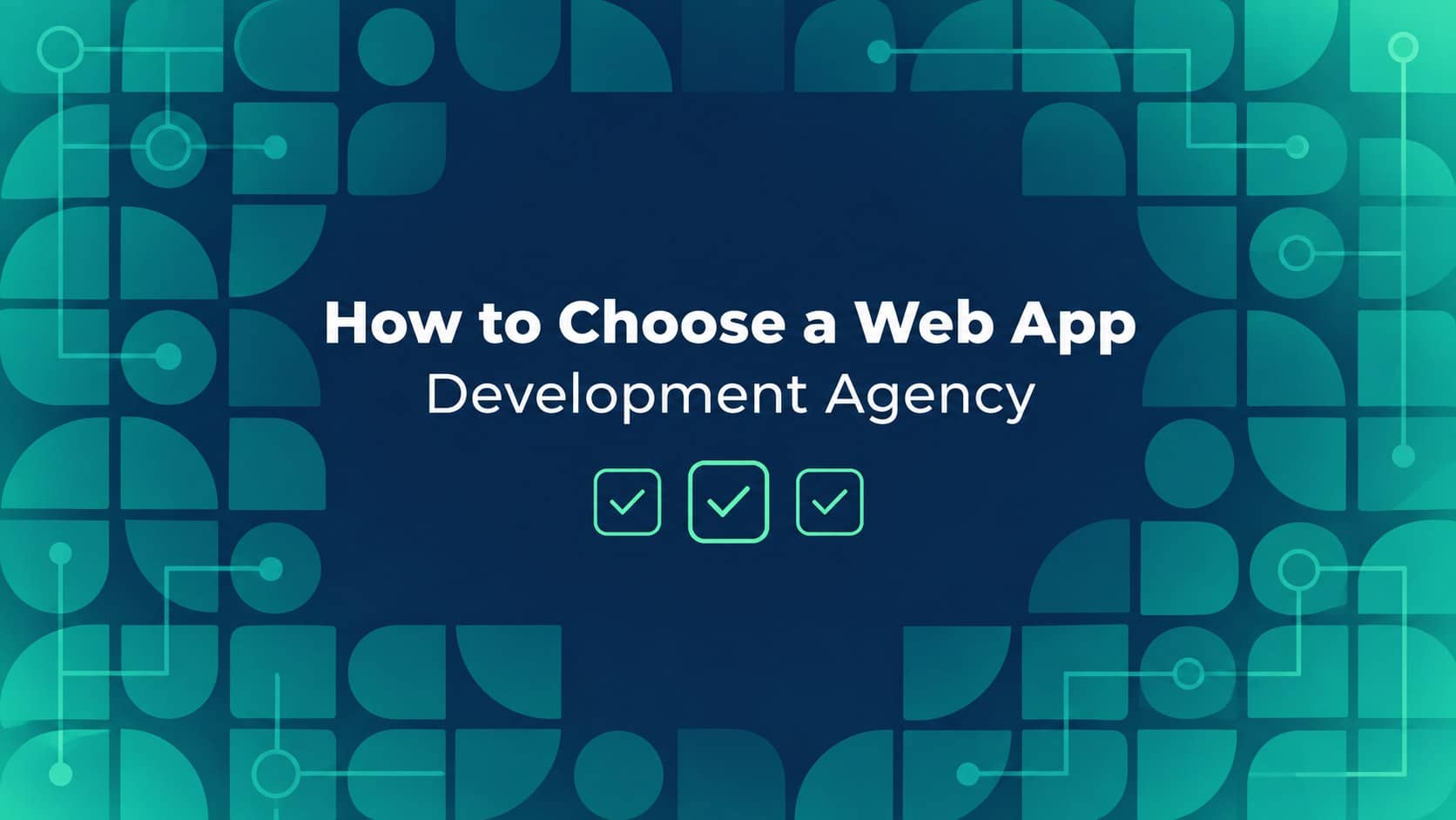 Article banner reading How to Choose a Web App Development Agency.