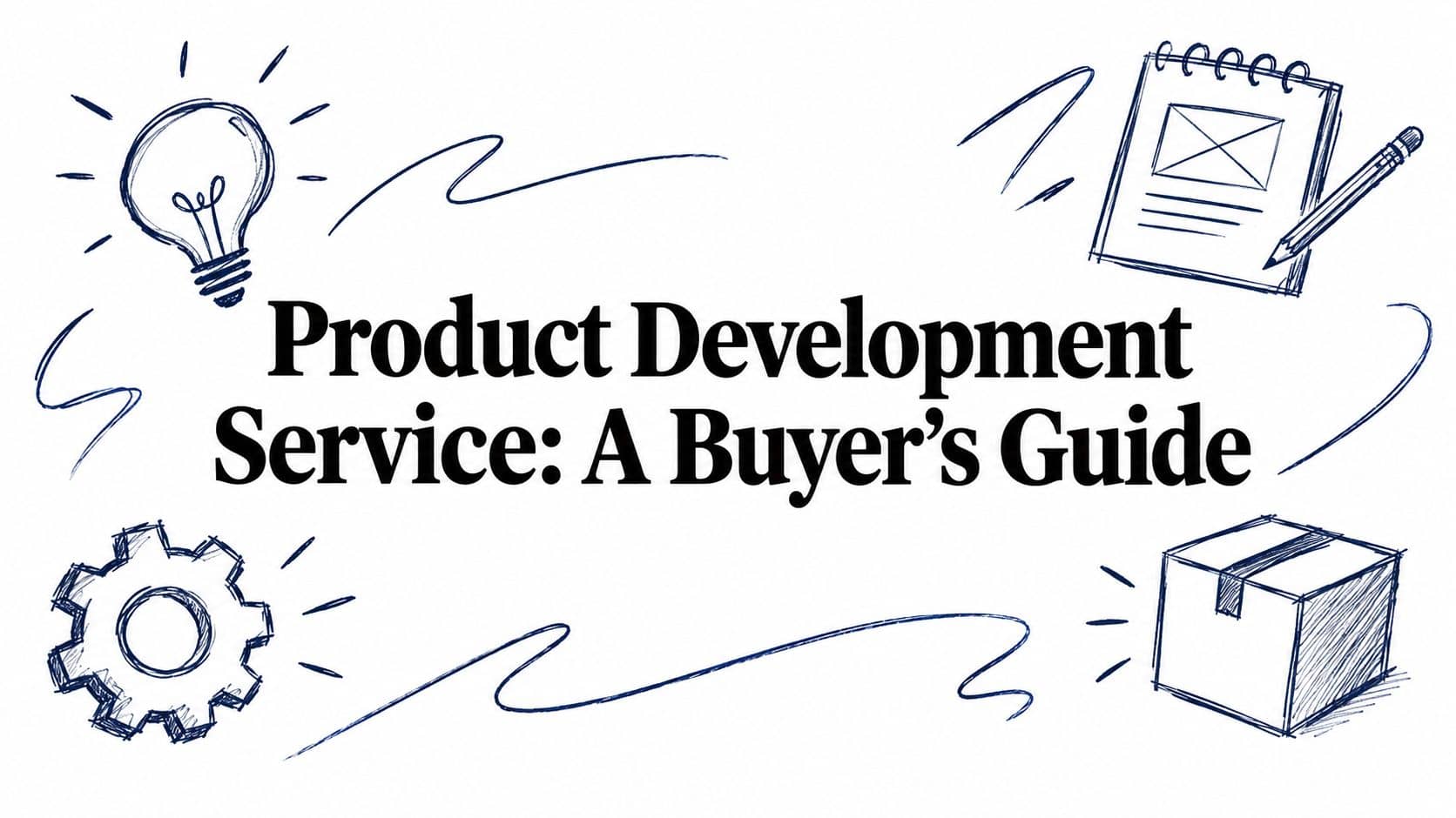Product Development Service: A Buyer's Guide