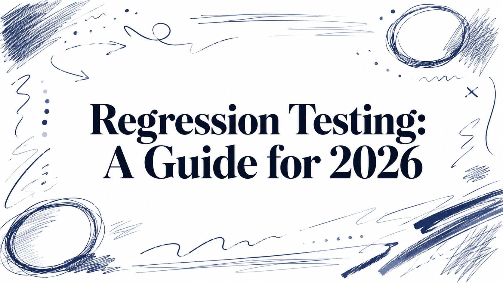 Regression Testing: A Guide for 2026