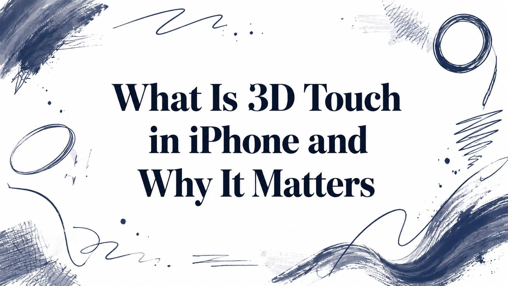 What Is 3D Touch in iPhone and Why It Matters
